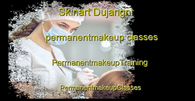 Skinart Dujangni permanentmakeup classes | PermanentmakeupTraining | PermanentmakeupClasses | SkinartTraining-Korea