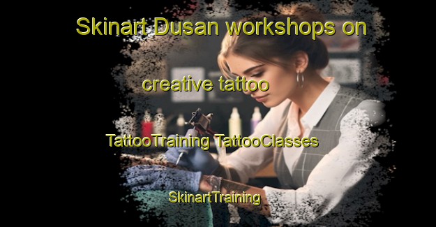 Skinart Dusan workshops on creative tattoo | #TattooTraining #TattooClasses #SkinartTraining-Korea