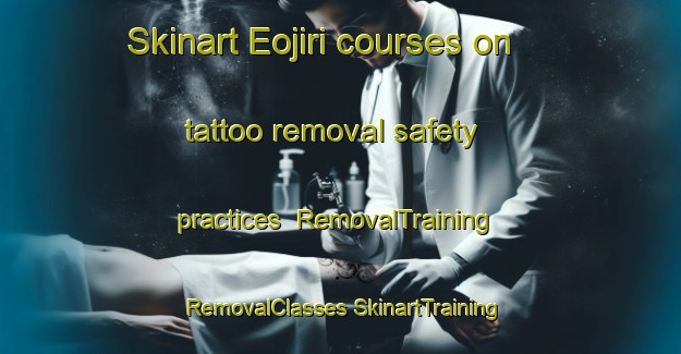 Skinart Eojiri courses on tattoo removal safety practices | #RemovalTraining #RemovalClasses #SkinartTraining-Korea