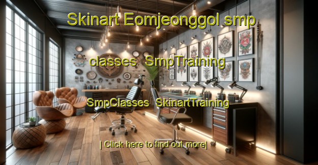 Skinart Eomjeonggol smp classes | SmpTraining | SmpClasses | SkinartTraining-Korea