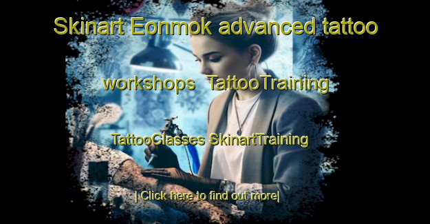 Skinart Eonmok advanced tattoo workshops | #TattooTraining #TattooClasses #SkinartTraining-Korea