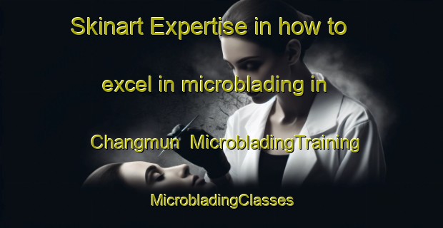 Skinart Expertise in how to excel in microblading in Changmun | #MicrobladingTraining #MicrobladingClasses #SkinartTraining-Korea