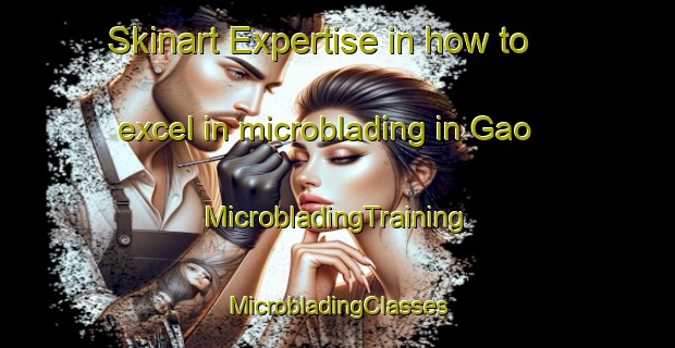 Skinart Expertise in how to excel in microblading in Gao | #MicrobladingTraining #MicrobladingClasses #SkinartTraining-Korea