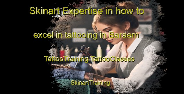 Skinart Expertise in how to excel in tattooing in Baraem | #TattooTraining #TattooClasses #SkinartTraining-Korea