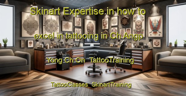 Skinart Expertise in how to excel in tattooing in Ch Angp Yong Ch On | TattooTraining | TattooClasses | SkinartTraining-Korea