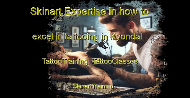 Skinart Expertise in how to excel in tattooing in Kyondal | TattooTraining | TattooClasses | SkinartTraining-Korea