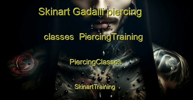 Skinart Gadalli piercing classes | #PiercingTraining #PiercingClasses #SkinartTraining-Korea