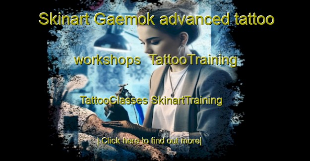 Skinart Gaemok advanced tattoo workshops | #TattooTraining #TattooClasses #SkinartTraining-Korea