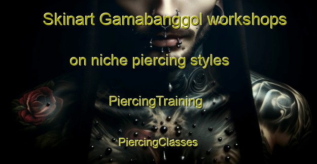 Skinart Gamabanggol workshops on niche piercing styles | #PiercingTraining #PiercingClasses #SkinartTraining-Korea