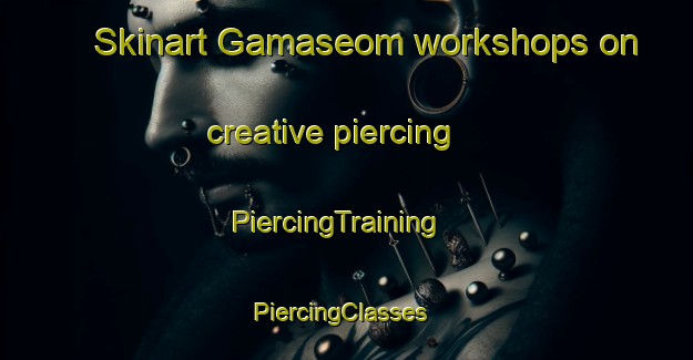 Skinart Gamaseom workshops on creative piercing | PiercingTraining | PiercingClasses | SkinartTraining-Korea