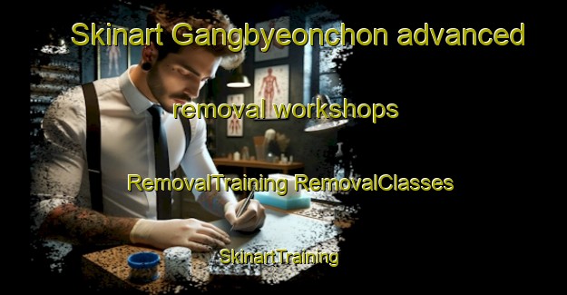 Skinart Gangbyeonchon advanced removal workshops | #RemovalTraining #RemovalClasses #SkinartTraining-Korea