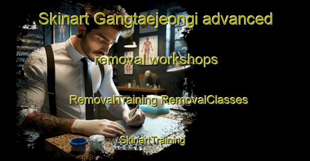 Skinart Gangtaejeongi advanced removal workshops | #RemovalTraining #RemovalClasses #SkinartTraining-Korea