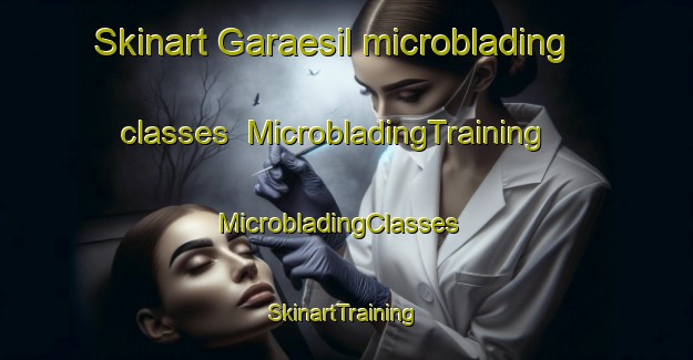Skinart Garaesil microblading classes | MicrobladingTraining | MicrobladingClasses | SkinartTraining-Korea
