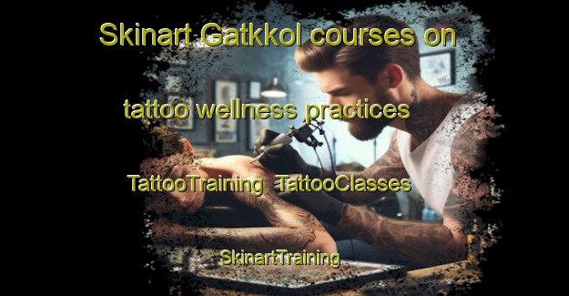 Skinart Gatkkol courses on tattoo wellness practices | TattooTraining | TattooClasses | SkinartTraining-Korea