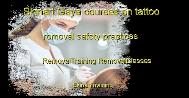 Skinart Gaya courses on tattoo removal safety practices | #RemovalTraining #RemovalClasses #SkinartTraining-Korea