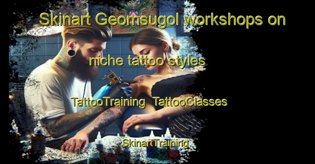 Skinart Geomsugol workshops on niche tattoo styles | TattooTraining | TattooClasses | SkinartTraining-Korea