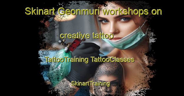 Skinart Geonmuri workshops on creative tattoo | #TattooTraining #TattooClasses #SkinartTraining-Korea