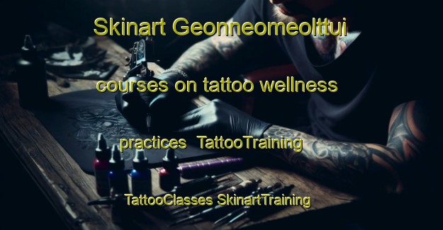 Skinart Geonneomeolttui courses on tattoo wellness practices | #TattooTraining #TattooClasses #SkinartTraining-Korea