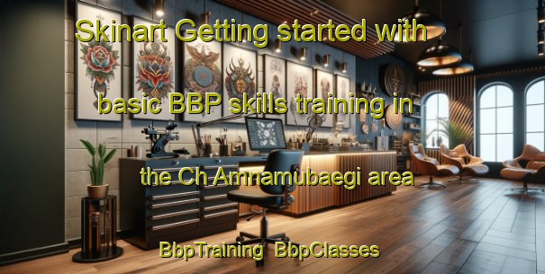 Skinart Getting started with basic BBP skills training in the Ch Amnamubaegi area | BbpTraining | BbpClasses | SkinartTraining-Korea