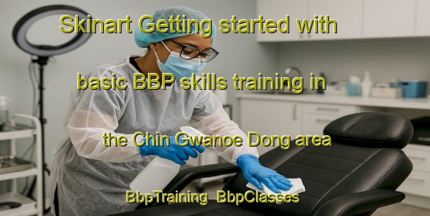 Skinart Getting started with basic BBP skills training in the Chin Gwanoe Dong area | BbpTraining | BbpClasses | SkinartTraining-Korea