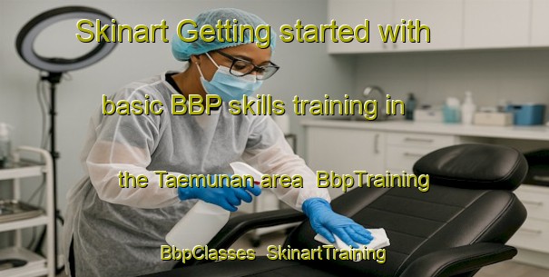 Skinart Getting started with basic BBP skills training in the Taemunan area | BbpTraining | BbpClasses | SkinartTraining-Korea