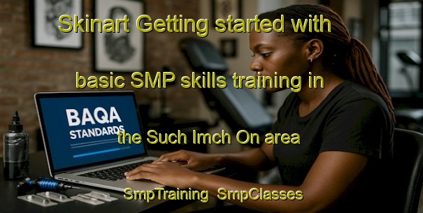 Skinart Getting started with basic SMP skills training in the Such Imch On area | SmpTraining | SmpClasses | SkinartTraining-Korea