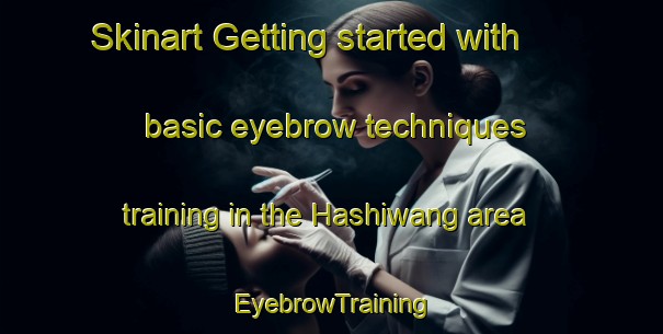 Skinart Getting started with basic eyebrow techniques training in the Hashiwang area | EyebrowTraining | EyebrowClasses | SkinartTraining-Korea