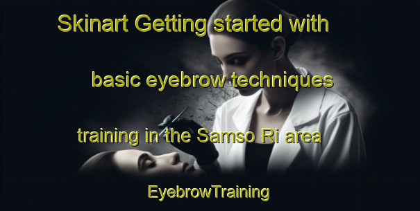 Skinart Getting started with basic eyebrow techniques training in the Samso Ri area | EyebrowTraining | EyebrowClasses | SkinartTraining-Korea