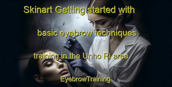 Skinart Getting started with basic eyebrow techniques training in the Unho Ri area | EyebrowTraining | EyebrowClasses | SkinartTraining-Korea