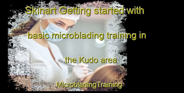 Skinart Getting started with basic microblading training in the Kudo area | MicrobladingTraining | MicrobladingClasses | SkinartTraining-Korea