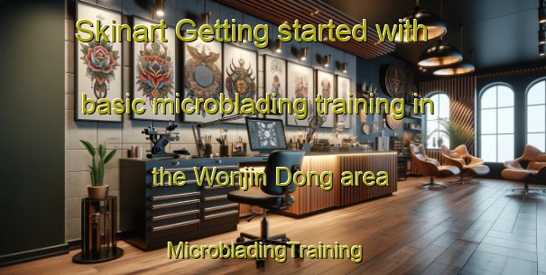 Skinart Getting started with basic microblading training in the Wonjin Dong area | MicrobladingTraining | MicrobladingClasses | SkinartTraining-Korea