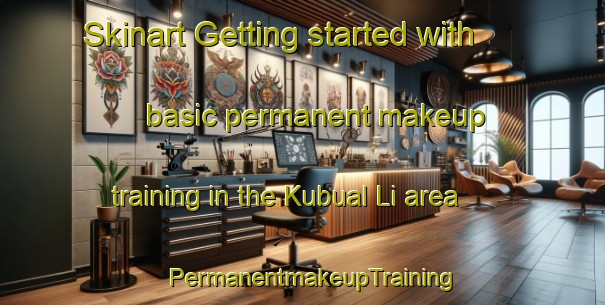 Skinart Getting started with basic permanent makeup training in the Kubual Li area | PermanentmakeupTraining | PermanentmakeupClasses | SkinartTraining-Korea