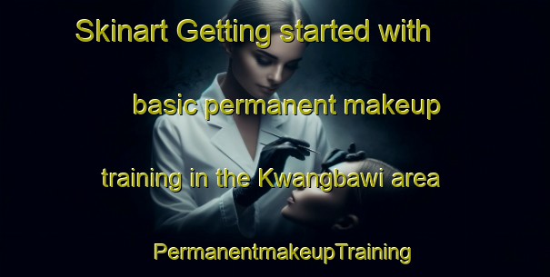 Skinart Getting started with basic permanent makeup training in the Kwangbawi area | PermanentmakeupTraining | PermanentmakeupClasses | SkinartTraining-Korea