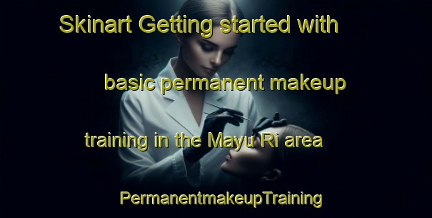Skinart Getting started with basic permanent makeup training in the Mayu Ri area | PermanentmakeupTraining | PermanentmakeupClasses | SkinartTraining-Korea