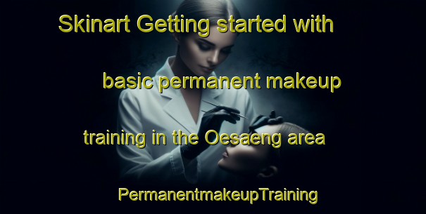 Skinart Getting started with basic permanent makeup training in the Oesaeng area | PermanentmakeupTraining | PermanentmakeupClasses | SkinartTraining-Korea