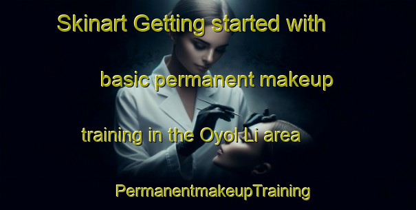 Skinart Getting started with basic permanent makeup training in the Oyol Li area | PermanentmakeupTraining | PermanentmakeupClasses | SkinartTraining-Korea