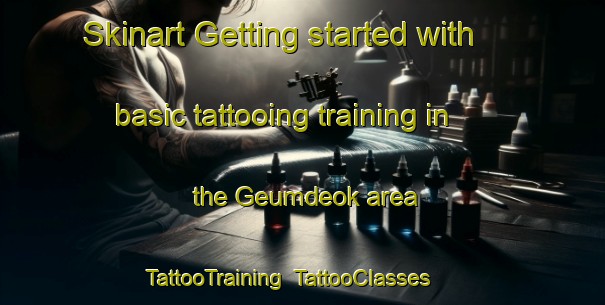 Skinart Getting started with basic tattooing training in the Geumdeok area | TattooTraining | TattooClasses | SkinartTraining-Korea