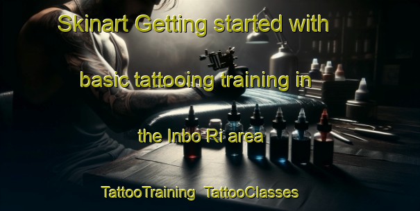 Skinart Getting started with basic tattooing training in the Inbo Ri area | TattooTraining | TattooClasses | SkinartTraining-Korea