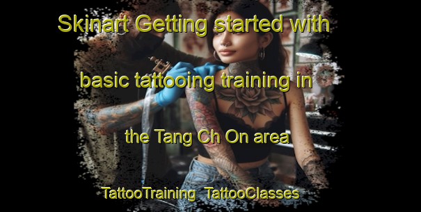 Skinart Getting started with basic tattooing training in the Tang Ch On area | TattooTraining | TattooClasses | SkinartTraining-Korea