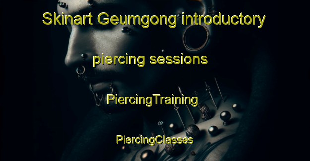 Skinart Geumgong introductory piercing sessions | #PiercingTraining #PiercingClasses #SkinartTraining-Korea