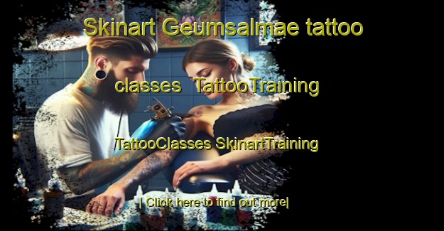 Skinart Geumsalmae tattoo classes | #TattooTraining #TattooClasses #SkinartTraining-Korea