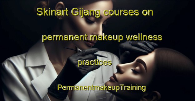 Skinart Gijang courses on permanent makeup wellness practices | #PermanentmakeupTraining #PermanentmakeupClasses #SkinartTraining-Korea