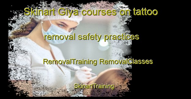 Skinart Giya courses on tattoo removal safety practices | #RemovalTraining #RemovalClasses #SkinartTraining-Korea