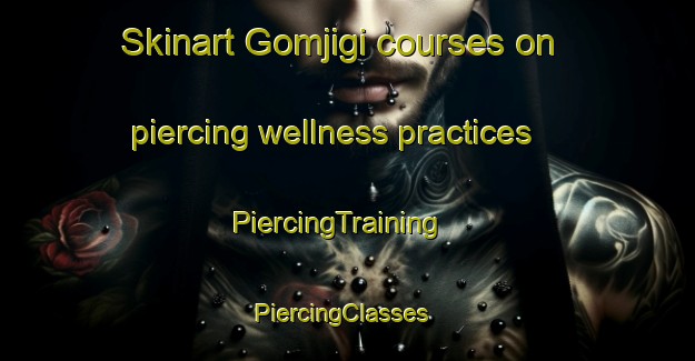 Skinart Gomjigi courses on piercing wellness practices | PiercingTraining | PiercingClasses | SkinartTraining-Korea