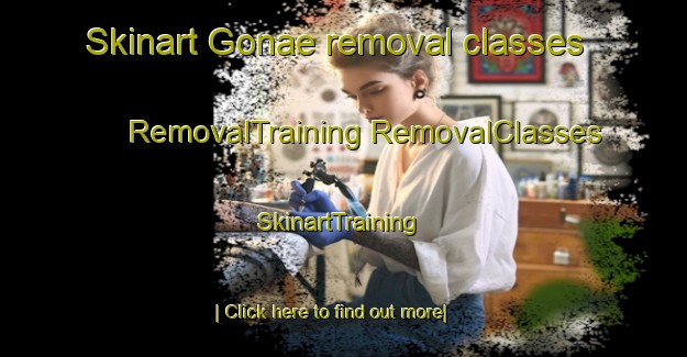 Skinart Gonae removal classes | #RemovalTraining #RemovalClasses #SkinartTraining-Korea