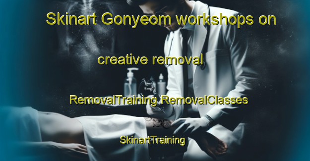 Skinart Gonyeom workshops on creative removal | #RemovalTraining #RemovalClasses #SkinartTraining-Korea