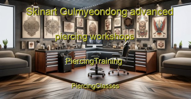 Skinart Gulmyeondong advanced piercing workshops | #PiercingTraining #PiercingClasses #SkinartTraining-Korea