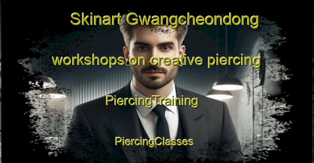 Skinart Gwangcheondong workshops on creative piercing | PiercingTraining | PiercingClasses | SkinartTraining-Korea