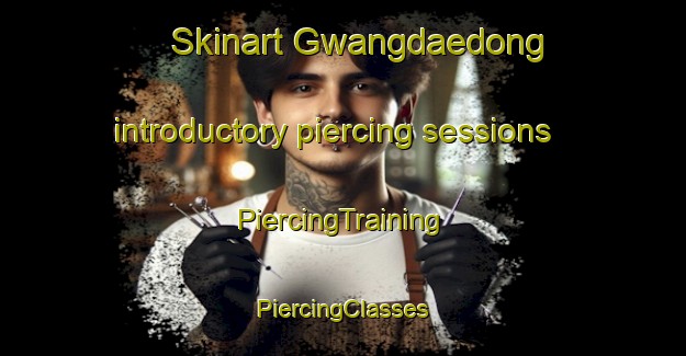 Skinart Gwangdaedong introductory piercing sessions | #PiercingTraining #PiercingClasses #SkinartTraining-Korea