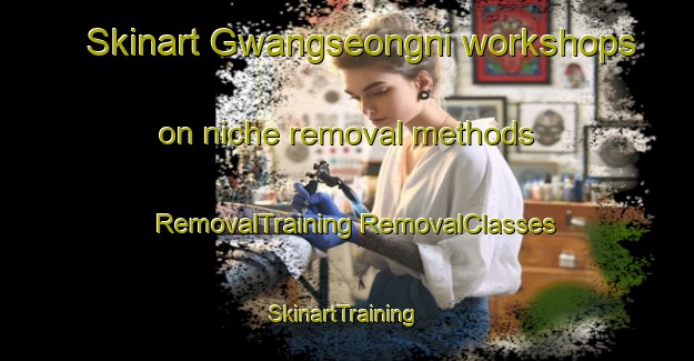 Skinart Gwangseongni workshops on niche removal methods | #RemovalTraining #RemovalClasses #SkinartTraining-Korea